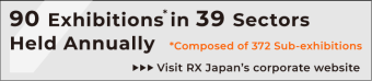 94 Exhibitions* in 35 Sectors Held Annually *Composed of 363 Sub-exhibitions Visit RX Japan's corporate website